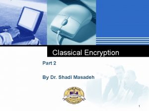 Classical Encryption Part 2 By Dr Shadi Masadeh