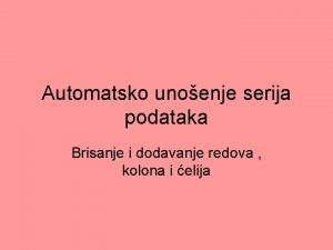 Automatsko unoenje serija podataka Brisanje i dodavanje redova