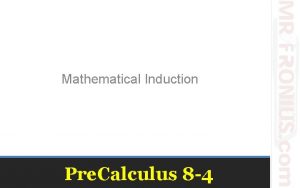 Mathematical Induction Pre Calculus 8 4 Mathematical Induction