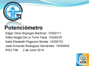 Potencimetro Edgar Omar Bojorges Martnez 10300111 Xitlali Abigail