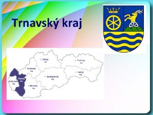 Trnavský kraj okresy Trnavský kraj okresy