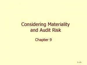 Considering Materiality and Audit Risk Chapter 9 5