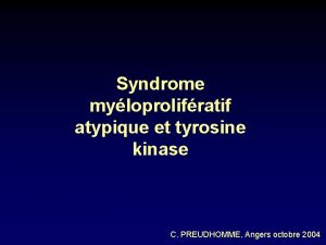 Syndrome myloprolifratif atypique et tyrosine kinase C PREUDHOMME