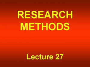 RESEARCH METHODS Lecture 27 NONPROBABILITY AND PROBABILITYSAMPLING Major