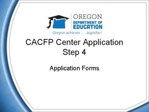 CACFP Center Application Step 4 Application Forms Step