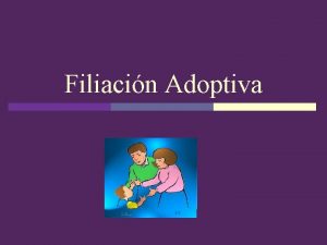 Filiacin Adoptiva Concepto Qu es Filiacin Adoptiva p