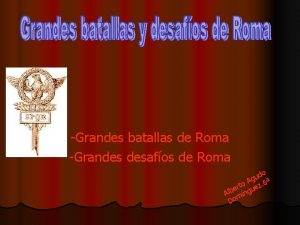 Grandes batallas de Roma Grandes desafos de Roma