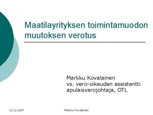 Maatilayrityksen toimintamuodon muutoksen verotus Markku Kovalainen vs verooikeuden