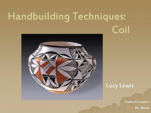 Handbuilding Techniques Coil Lucy Lewis Studio in Ceramics