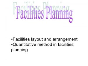 Facilities layout and arrangement Quantitative method in facilities