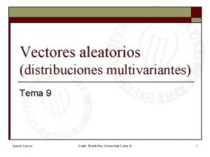 Vectores aleatorios distribuciones multivariantes Tema 9 Ignacio Cascos