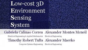 Lowcost 3 D Environment Sensing System Gabriela Calinao