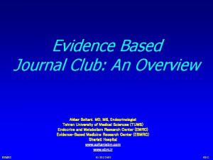 Evidence Based Journal Club An Overview Akbar Soltani