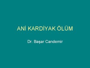 AN KARDYAK LM Dr Baar Candemir Ani Kardiyak