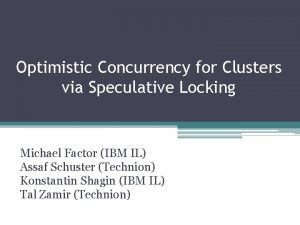 Optimistic Concurrency for Clusters via Speculative Locking Michael