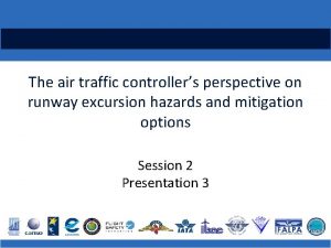 The air traffic controllers perspective on runway excursion