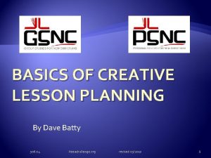 BASICS OF CREATIVE LESSON PLANNING By Dave Batty