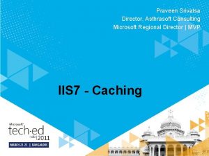 Praveen Srivatsa Director Asthrasoft Consulting Microsoft Regional Director