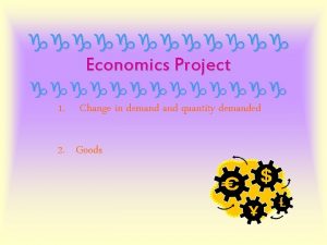 gggggg Economics Project ggggggg 1 Change in demand