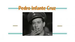 Pedro Infante Cruz Naci 18 de noviembre de