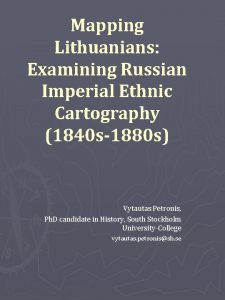 Mapping Lithuanians Examining Russian Imperial Ethnic Cartography 1840