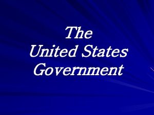 The United States Government Separation of Powers The