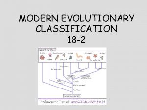 MODERN EVOLUTIONARY CLASSIFICATION 18 2 In a way