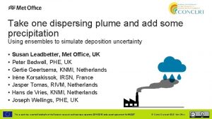 Take one dispersing plume and add some precipitation