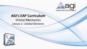 AGIs EAP Curriculum Orbital Mechanics Lesson 1 Orbital