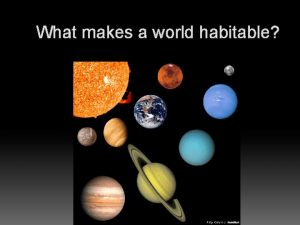 What makes a world habitable What makes a