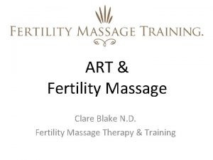 ART Fertility Massage Clare Blake N D Fertility