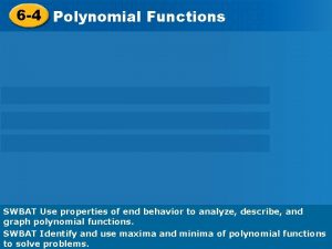 Investigating Graphs of 6 4 Polynomial Functions SWBAT