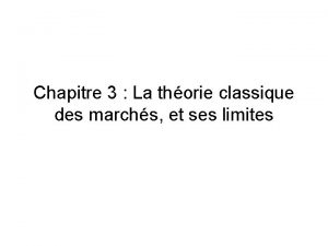 Chapitre 3 La thorie classique des marchs et