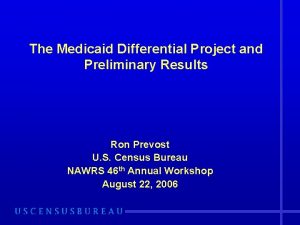 The Medicaid Differential Project and Preliminary Results Ron