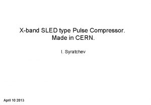 Xband SLED type Pulse Compressor Made in CERN