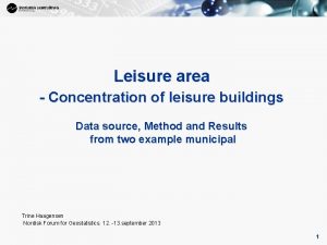1 Leisure area Concentration of leisure buildings Data