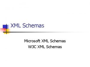 XML Schemas Microsoft XML Schemas W 3 C