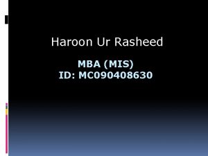 Haroon Ur Rasheed MBA MIS ID MC 090408630