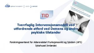 Tverrfaglig Intervensjonsmodell ved utfordrende atferd ved Demens og