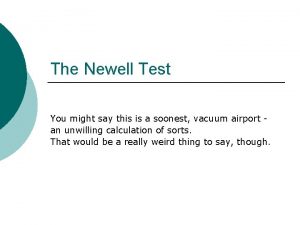 The Newell Test You might say this is