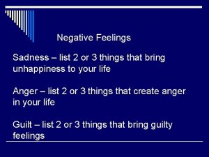 Negative Feelings Sadness list 2 or 3 things