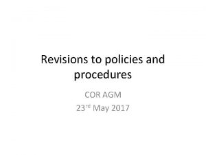Revisions to policies and procedures COR AGM 23