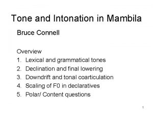 Tone and Intonation in Mambila Bruce Connell Overview