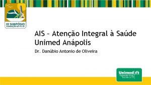 AIS Ateno Integral Sade Unimed Anpolis Dr Danbio