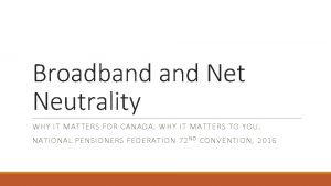 Broadband Net Neutrality WHY IT MATTERS FOR CANADA