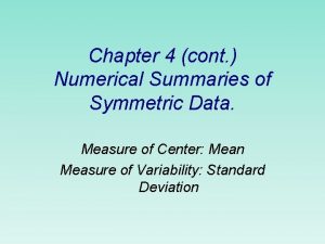 Chapter 4 cont Numerical Summaries of Symmetric Data