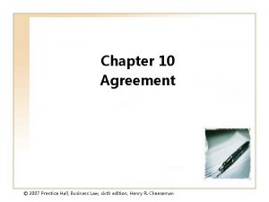 Chapter 10 Agreement 2007 Prentice Hall Business Law