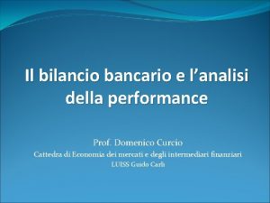 Il bilancio bancario e lanalisi della performance Prof