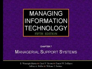 MANAGING INFORMATION TECHNOLOGY FIFTH EDITION CHAPTER 7 MANAGERIAL