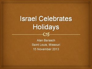 Israel Celebrates Holidays Alan Barasch Saint Louis Missouri